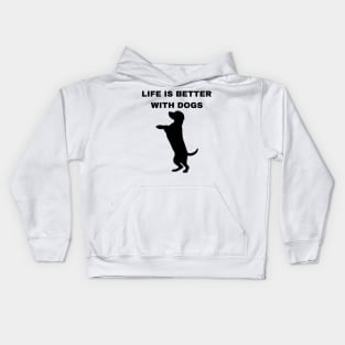 Life is Better with Dogs - Dogs Pets Funny #4 Kids Hoodie